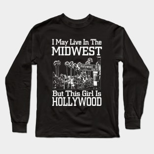 i may live in the midwestbut this girl is hollywood Long Sleeve T-Shirt